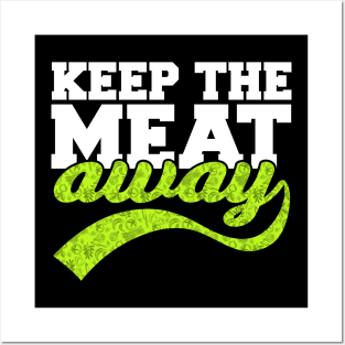 Funny Keep The Meat Away Vegan Gift Posters and Art